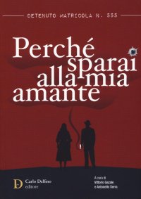 Immagine copertina libro Detenuto matricola n. 555. Perché sparai alla mia amante