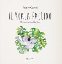 Immagine copertina libro Il koala Paolino. Ediz. illustrata