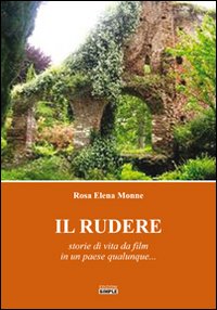 Immagine copertina libro Il rudere. Storie di vita da film in un paese qualunque...