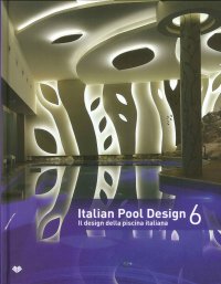Immagine copertina libro Italian pool design. Il design della piscina italiana. Ediz. illustrata. Vol. 6