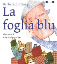 Immagine copertina libro La foglia blu. Ediz. illustrata