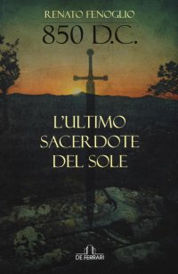 Immagine copertina libro 850 d.C. L'ultimo sacerdote del sole