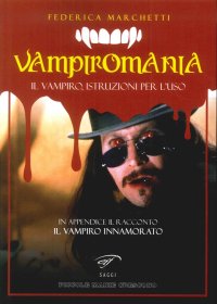 Immagine copertina libro Vampiromania. Il vampiro, istruzioni per l'uso