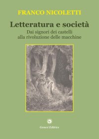 Immagine copertina libro Letteratura e società. Dai signori dei castelli alla rivoluzione delle macchine