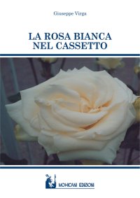 Immagine copertina libro La rosa bianca nel cassetto