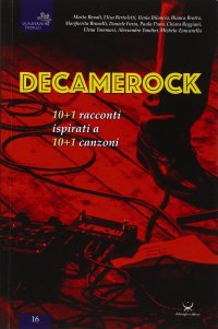 Immagine copertina libro Decamerock. 10+1 racconti ispirati a 10+1 canzoni