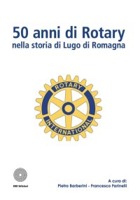 Immagine copertina libro 50 anni di Rotary nella storia di Lugo di Romagna