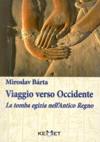 Immagine copertina libro Viaggio verso Occidente. La tomba egizia nell'Antico Regno