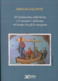 Immagine copertina libro Il cristianesimo nella storia e il «pensiero» dell'uomo nel tempo che gli fu assegnato