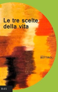 Immagine copertina libro Le tre scelte della vita