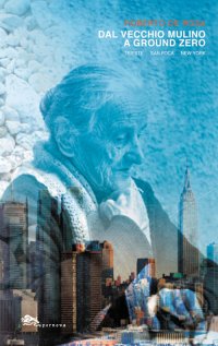 Immagine copertina libro Dal Vecchio Mulino a Ground Zero. Trieste San Foca New York