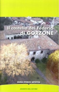 Immagine copertina libro Il castello dei Federici di Gorzone. Guida storico artistica