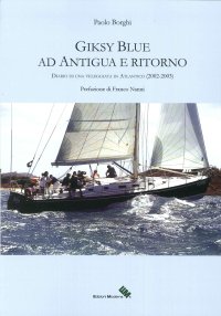 Immagine copertina libro Giksy Blue ad Antigua e ritorno. Diario di una veleggiata in Atlantico (2002-2003)