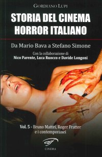 Immagine copertina libro Storia del cinema horror italiano. Da Mario Bava a Stefano Simone. Vol. 5: Bruno Mattei, Roger Fratter e i contemporanei