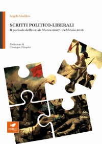 Immagine copertina libro Scritti politico-liberali. Il periodo della crisi: Marzo 2007-Febbraio 2016