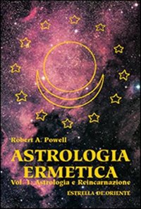 Immagine copertina libro Astrologia ermetica. Vol. 1: Astrologia e reincarnazione
