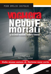 Immagine copertina libro Voghera. Nebbie mortali. La seconda indagine di Dante Ferrero