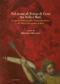 Immagine copertina libro Nel nome di Teresa di Gesù tra Avila e Bari. Un dardo d'amore nella Transverberazione del Museo Diocesano di Bari