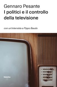 Immagine copertina libro I politici e il controllo della televisione