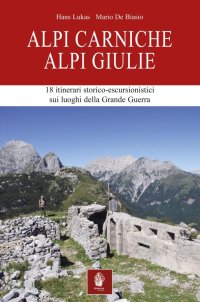 Immagine copertina libro Alpi Carniche. Alpi Giulie. 18 itinerari storico escursionistici sui luoghi della grande guerra