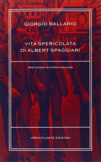 Immagine copertina libro Vita spericolata di Albert Spaggiari