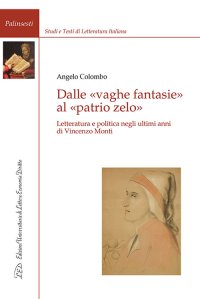 Immagine copertina libro Dalle vaghe fantasie al patrio zelo. Letteratura e politica negli ultimi anni di Vincenzo Monti