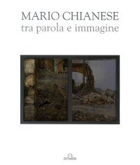 Immagine copertina libro Mario Chianese. Tra parola e immagine. Ediz. illustrata