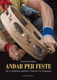 Immagine copertina libro Andar per feste. Riti e tradizioni popolari a Napoli e in Campania