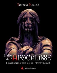 Immagine copertina libro L'alba dell'Apocalisse. I 7 demoni reggenti. Vol. 4