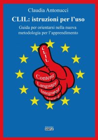 Immagine copertina libro CLIL. Istruzioni per l'uso. Guida per orientarsi nella nuova metodologia per l'apprendimento