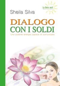 Immagine copertina libro Dialogo con i soldi. Una potente energia capace di comunicare