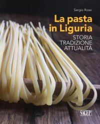 Immagine copertina libro La pasta in Liguria. Storia, tradizioni, attualità