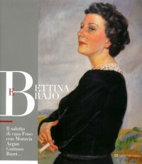 Immagine copertina libro Bettina e Brajo. Il salotto di casa fuso con Moravia, Argan, Guttuso, Burri...