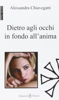 Immagine copertina libro Dietro agli occhi in fondo all'anima. Con Libro in brossura