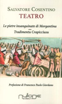Immagine copertina libro Teatro: Le pietre insanguinate di Morgantina-Tradimentu crapicciusu