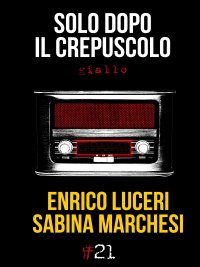 Immagine copertina libro Solo dopo il crepuscolo