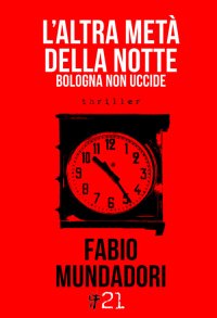 Immagine copertina libro L'altra metà della notte. Bologna non uccide