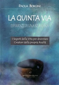 Immagine copertina libro La quinta via. Esperienze di una sciamana