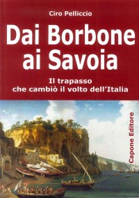 Immagine copertina libro Dai Borbone ai Savoia. Il trapasso che cambiò il volto dell'Italia