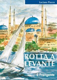 Immagine copertina libro Rotta a levante. Da Roma a Istanbul