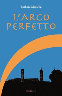 Immagine copertina libro L'arco perfetto