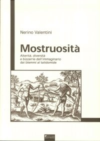 Immagine copertina libro Mostruosità. Alterità, diversità e bizzarrie dell'immaginario dai blemmi al talidomide