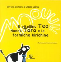 Immagine copertina libro Il vitellino Teo, nonno Toro e le formiche birichine