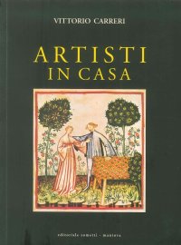 Immagine copertina libro Artisti in casa. Amori, passioni, ricordi, curiosità, proposte