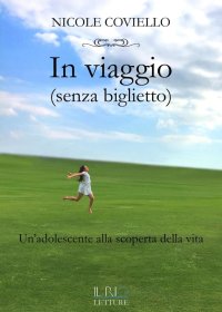 Immagine copertina libro In viaggio (senza biglietto). Un'adolescente alla scoperta della vita