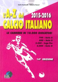 Immagine copertina libro L'A-Z del calcio italiano (2015-16). Le carriere di 10.000 giocatori. Serie A, B, Lega Pro, D