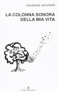 Immagine copertina libro La colonna sonora della mia vita