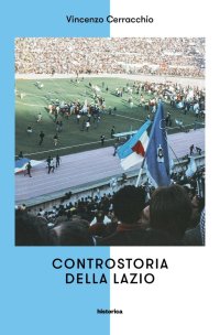 Immagine copertina libro Controstoria della Lazio