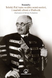 Immagine copertina libro Teleki Pal (uno scritto semi-serio), i nazisti obesi e Dubcek