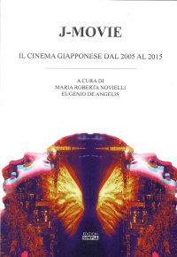 Immagine copertina libro J-Movie. Il cinema giapponese dal 2005 al 2015